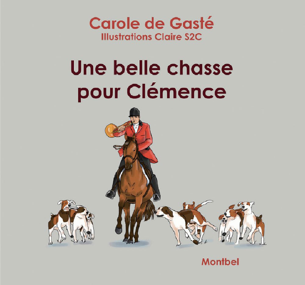 Une belle chasse pour Clémence, de Carole DE GASTÉ